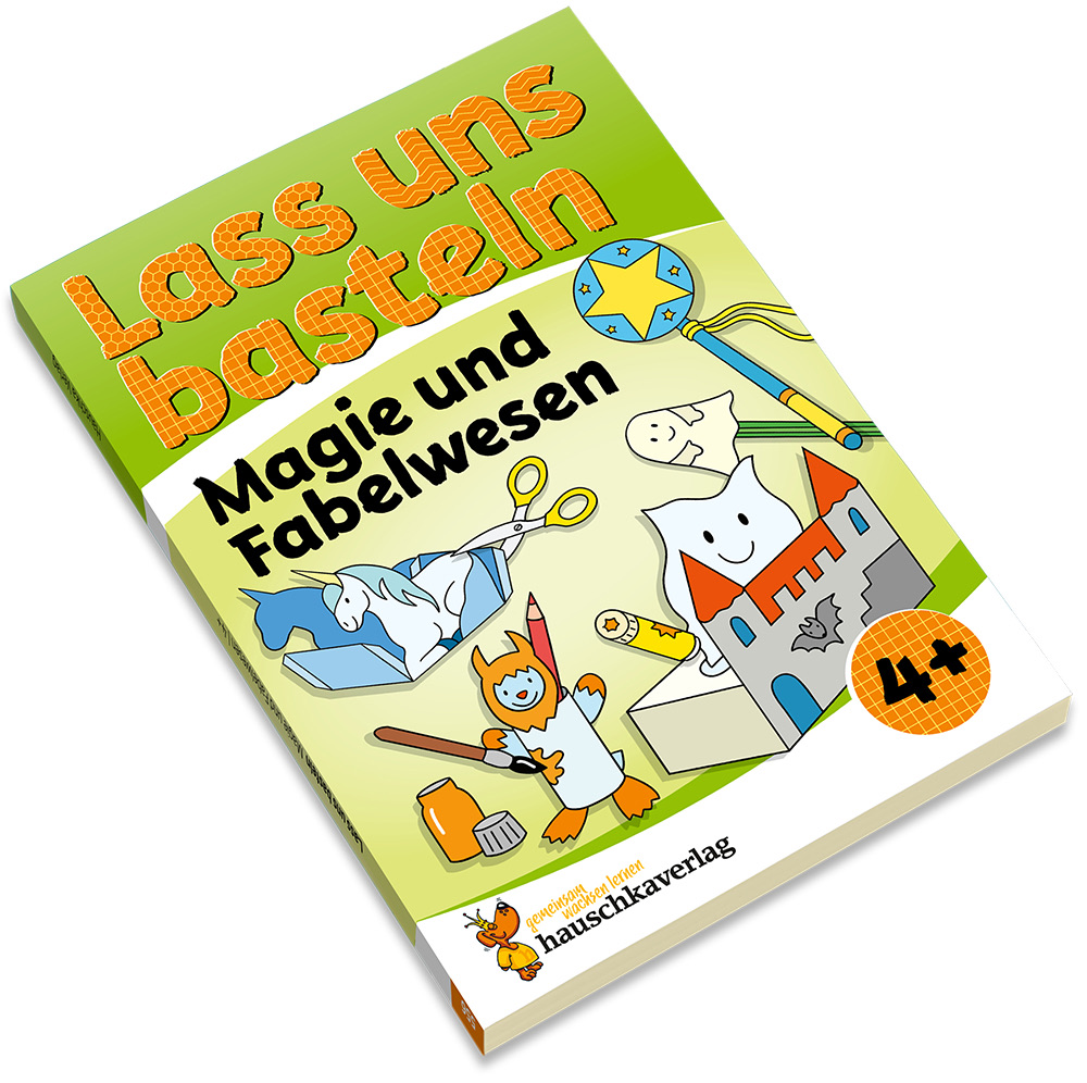 Hauschkaverlag Lass uns Basteln - Bastelbuch ab 4 Jahre Magie und Fabelwesen Hauschkaverlag Lass uns Basteln - Bastelbuch ab 4 Jahre Magie und Fabelwesen